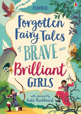 Illustrated Stories Forgotten Fairy Tales for Brave and Brilliant Girls for ages 7 