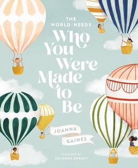 Joanna Gaines' The World Needs Who You Were Made to Be Picture Book