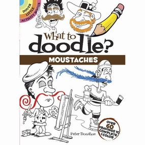 What to Doodle? Moustaches: Over 60 Drawings to Complete & Color